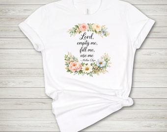 Mutter Olga Christian Bella Canva T-Shirt, Zitat Shirt Lord Leere mich, fülle mich, benutze mich, katholisches Blumen-T-Shirt, inspirierendes Geschenk für Frauen