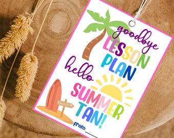 Goodbye Lesson Plan, Hello Suntan Gift Tag (Instant Download)
