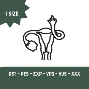 May include: Black and white line art illustration of a uterus with a hand giving the middle finger. The text "1 SIZE" is in a green starburst shape. The text "DST - PES - EXP - VP3 - HUS - XXX" is at the bottom.