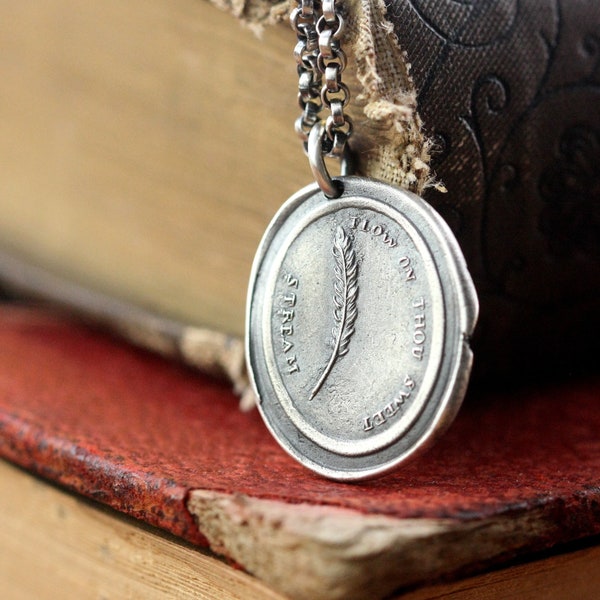 Feather Wax Seal Necklace,  Flow on Thou Sweet Stream, Gift for Writer Book Lover, Storyteller, Sterling Silver Pendant