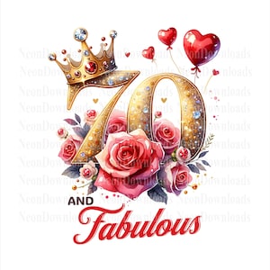 Op de afbeelding: Een digitale afbeelding voor een 70e verjaardag. Het ontwerp bevat een gouden kroon, het nummer 70 in goud met sprankelende details, rode hartvormige ballonnen en een boeket rode rozen. De woorden "AND Fabulous" staan in rood script.