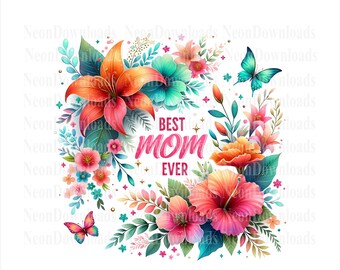 Meilleure maman de tous les temps PNG, téléchargement de conception de sublimation de fête des mères, maman florale png, cadeau de fête des mères, conceptions de tshirt png
