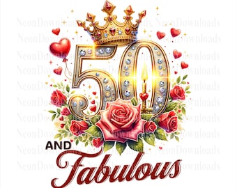 50th Birthday PNG, Fifty and Fabulous PNG, 50th Birthday Tshirt Design, Valentines day Roses Png Digital Download