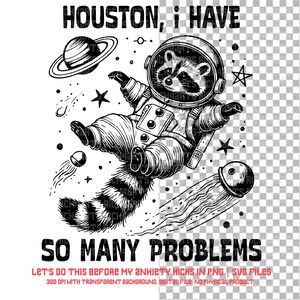 Funny Raccoon Astronaut SVG: Houston I Have Problems PNG (Digital Download)