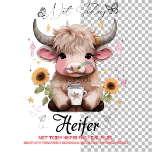 Not Today, Heifer Png and Svg Files | Cute Cow Designs for Crafts & Digital Download | Instant Download for DIY Projects