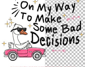 Silly Goose in Pink Car PNG: Trendy Bad Decisions Design (Digital Download)