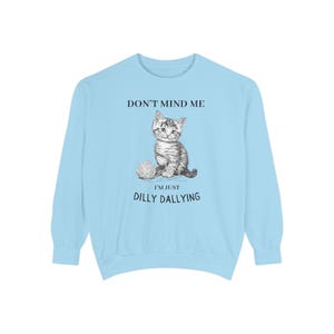 Comfort Colors Funny Cat Sweatshirt: Dilly Dallying Kitten Crewneck image 6