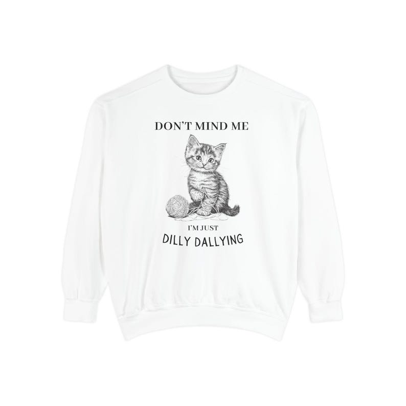 Comfort Colors Funny Cat Sweatshirt: Dilly Dallying Kitten Crewneck image 3