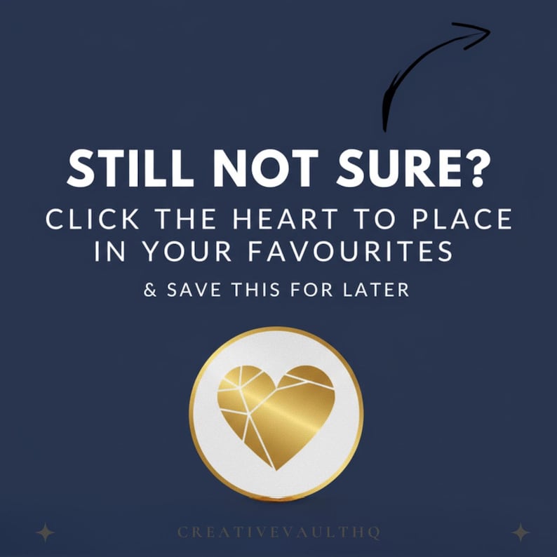 May include: A navy blue graphic with white text that reads "STILL NOT SURE? CLICK THE HEART TO PLACE IN YOUR FAVOURITES & SAVE THIS FOR LATER." A gold heart is in a white circle. The Creative Vault HQ logo is at the bottom.