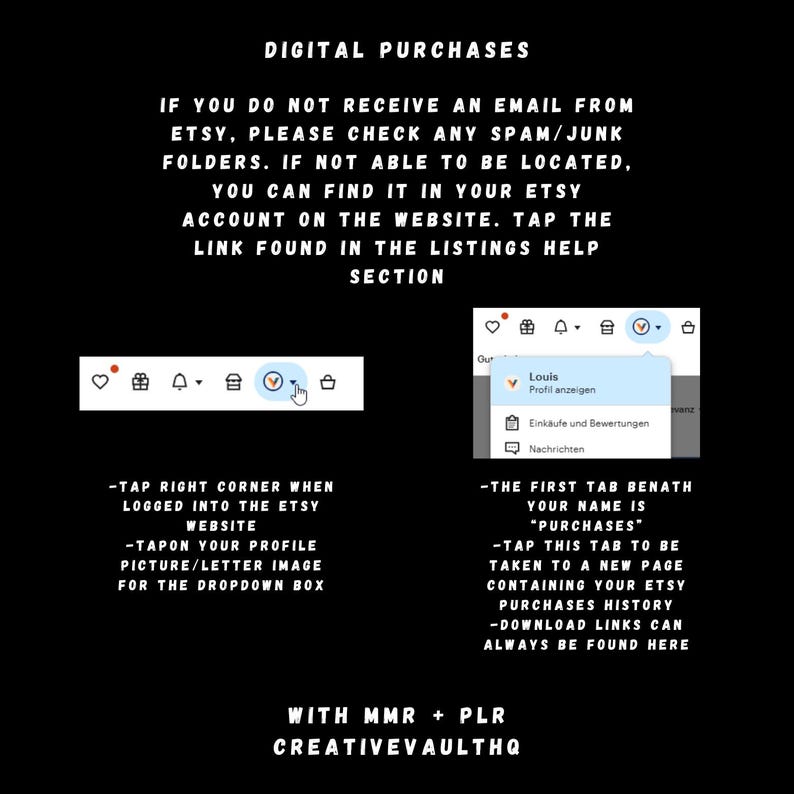 May include: A black graphic with white text explaining how to find digital purchases on Etsy. The text includes instructions on checking spam folders and navigating the Etsy website to find purchase history. The image also shows screenshots of the Etsy interface.