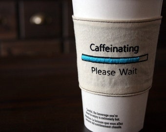 Caffeinating please wait cup cozy