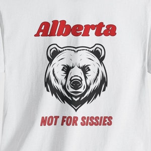 Alberta Not for Sissies T-Shirt For Men & Women, Funny Alberta Souvenir, Rocky Mountain Nature and Outdoors Adventure Lover Gift