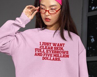 Sudadera "Solo quiero una piel limpia, cejas pobladas y 5 millones de dólares". Sudadera divertida con mensaje sobre cuidado de la piel. Suéter de dermatólogo. Esteticista con licencia.