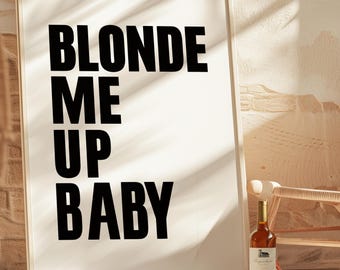 Blonde Hair Salon Poster: 'Blonde Me Up Baby' - Beauty Clinic Decor