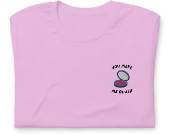 You Make Me Blush T-Shirt Makeup Artist Shirt MUA Gifts Makeup Artist T-Shirt Make Up Artist Gifts Makeup Cosmetologist Beautician TShirt