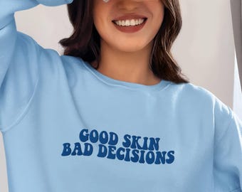 Moletom com estampa engraçada: Boa pele, más decisões, gola redonda bordada