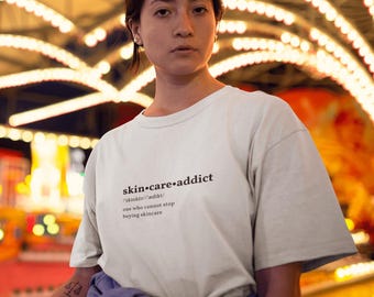 Skincare Addict T-Shirt - Aesthetician Gift Dermatologist Tee