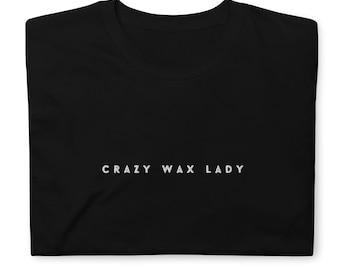 Camiseta bordada Crazy Wax Lady: regalo para esteticistas. Camiseta técnica de cera.