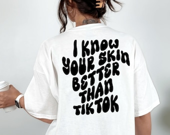 Camiseta de esteticista: "Conozco tu piel mejor que TikTok"