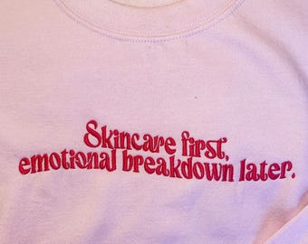 Funny Skincare Quote Sweatshirt: Sarcastic Mental Health Gift
