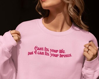 Fix Your Brows Sweatshirt Brow Tech Crewneck Brow Artist Gift Esthetician Shirt Aesthetician Cosmetologist Beautician Sweatshirt Brow Girl