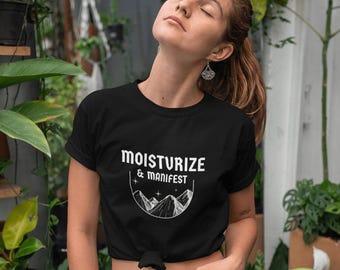 Moisturize & Manifest T-Shirt: Manifestation Shirt Esthetician Gift