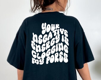 Funny Skincare T-shirt: Negative Energy Clogging My Pores