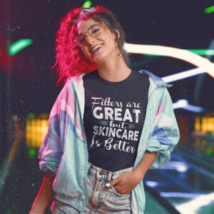 Filters Are Great But Great Skin Is Better Shirt Funny Beautician T-Shirt Esthetician Shirt Aesthetician Gift Ideas Funny Skincare T-Shirt