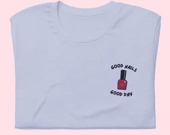 Good Nails Good Day T-Shirt: Nail Tech Gift for Manicurist