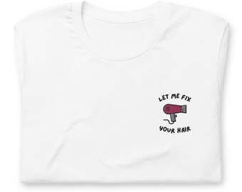 Camiseta bordada "Deixe-me arrumar seu cabelo": presente para cabeleireiro