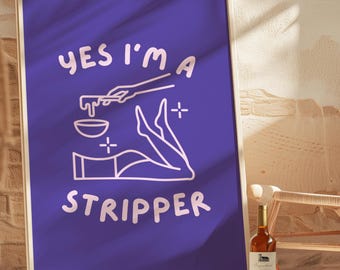 Puede incluir: Un póster morado con texto blanco que dice "YES I'M A STRIPPER" y un dibujo lineal rosa de una persona que se depila.