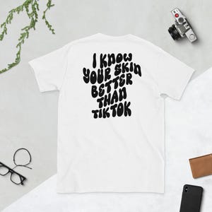 I Know Your Skin Better Than Tiktok Shirt Esthetician T-shirt Skincare
