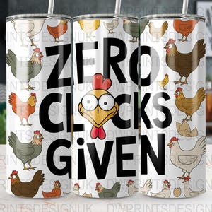 Zero Clucks Given Digital Download, Funny Chicken Image, Tumbler Design, Farm Animal Art, Cluck Cluck, Sublimation PNG, Instant Digital File