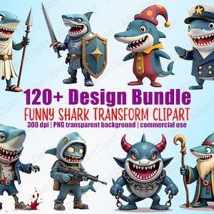 May include: A collection of cartoon shark characters in various costumes, including a knight, pirate, and wizard. The image includes the text "120+ Design Bundle FUNNY SHARK TRANSFORM CLIPART".