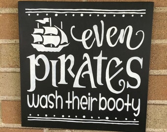 Even Pirates Wash Their Booty Bathroom Sign / Pirate Bathroom Decor / Wood Sign Children's Bathroom Sign / Beach Nautical Decor 12"x12"