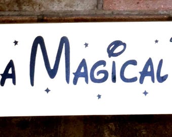 Hand Painted 'Have A Magical Day' Wood Sign, Disney Decor