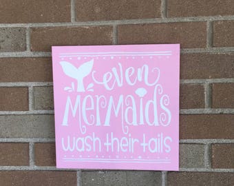 Even Mermaids Wash Their Tails Wood Bathroom Sign / Kids Bathroom Decor / Beach Nautical Sign / Children's Pirates and Mermaids 12"x 12"