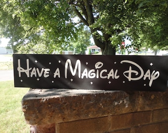 Have A Magical Day Disney Sign / Mickey Mouse Sign / Boy&#39;s Girl&#39;s Sign Hand Painted Wood Sign  / Home Decor, Wedding Sign - 6&quot; x 24&quot; / Black
