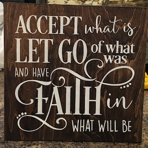 Inspirational Wood Sign: Accept, Let Go, Have Faith - Rustic Home Decor (12" x 12")