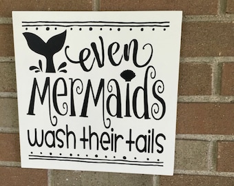 Even Mermaids Wash Their Tails/Bathroom Sign/Mermaid Bathroom Decor/Beach Nautical Sign/Children's Bathroom Sign/DAWNSPAINTING/12"x 12"