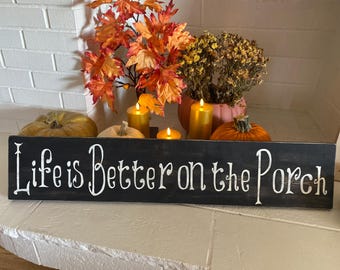 Life is Better on the Porch Primitive Wood Sign