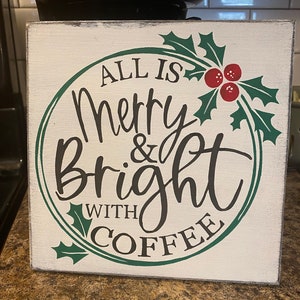 All is Merry & Bright with Coffee Sign - Christmas Decor - Christmas Kitchen Sign - Farmhouse Christmas Sign - Rustic Christmas Wood Sign