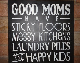 Good Moms Sign, Have Sticky Floors, Wood Sign, Mother's Gift, Home Decor, Shelf Sitter, Kitchen Decor, Laundry Room Decor,Black, 12"x 12"