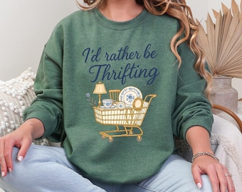 I'd Rather Be Thrifting Sweatshirt, Thrifter Crewneck Gift for Antique Lover, Flea Market Hoodie
