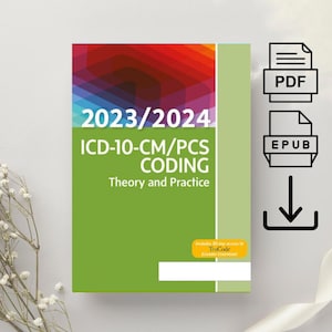 ICD-10-CM/PCS Coding: Theory and Practice 2023/2024 Edition