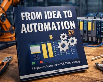From Idea to Automation: A Beginner’s Journey into PLC Programming