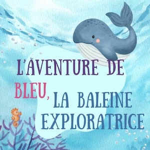 L'aventure de Blu : eBook pour enfants | Livre enfants 1-3 ans | Livre aventure | Livre éducatif | ebook éducatif | education | Livre nature