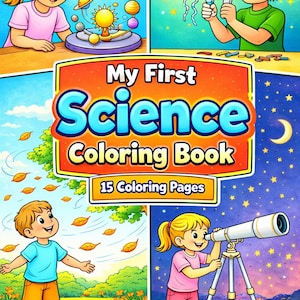 Op de afbeelding: Kleurrijke kinder kleurboek cover getiteld "My First Science Coloring Book" met illustraties van kinderen die wetenschappelijke concepten verkennen. De cover toont een zonnestelselmodel, magneten, een telescoop en andere wetenschappelijke afbeeldingen.