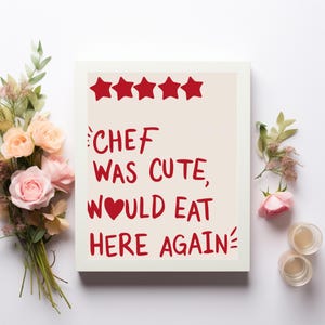 Chef Was Cute, Would Eat Here Again - Playful Digital Art Print with Red Stars and Heart Symbol for Home Decor