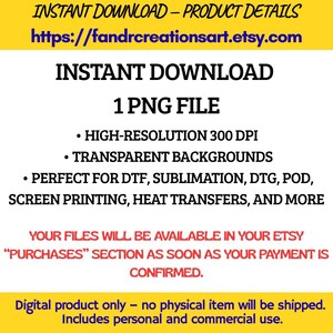 May include: A digital product image with text: "INSTANT DOWNLOAD" and "1 PNG FILE." Details include high-resolution 300 DPI, transparent backgrounds, and suitability for DTF, sublimation, and more. The image also states that files are available after payment confirmation.